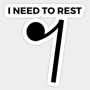 I Need To Rest - Eighth Rest Funny Music Puns Text On Top Sticker
